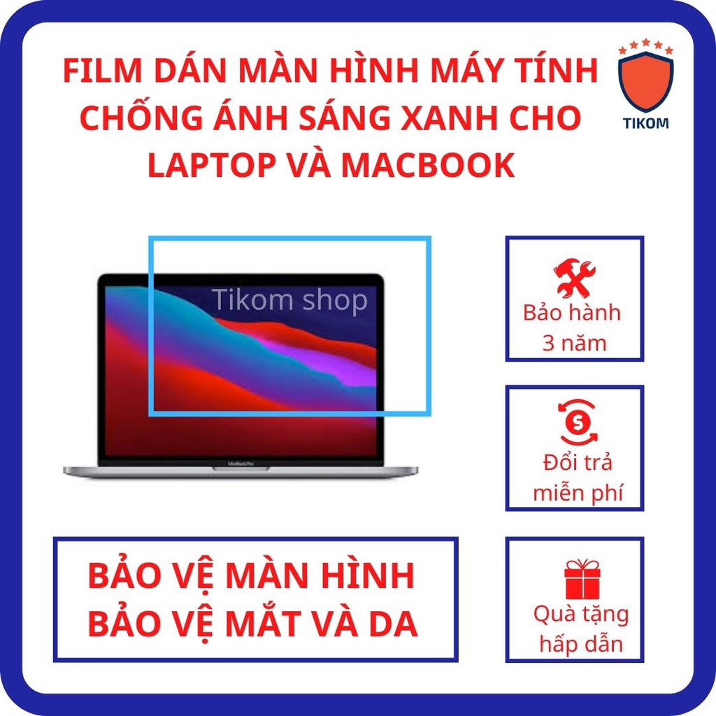 Miếng dán màn hình chống ánh sáng xanh, chống mỏi mắt, bảo vệ màn hình laptop và Macbook 13.3 14 15.6 inch - Tikom shop