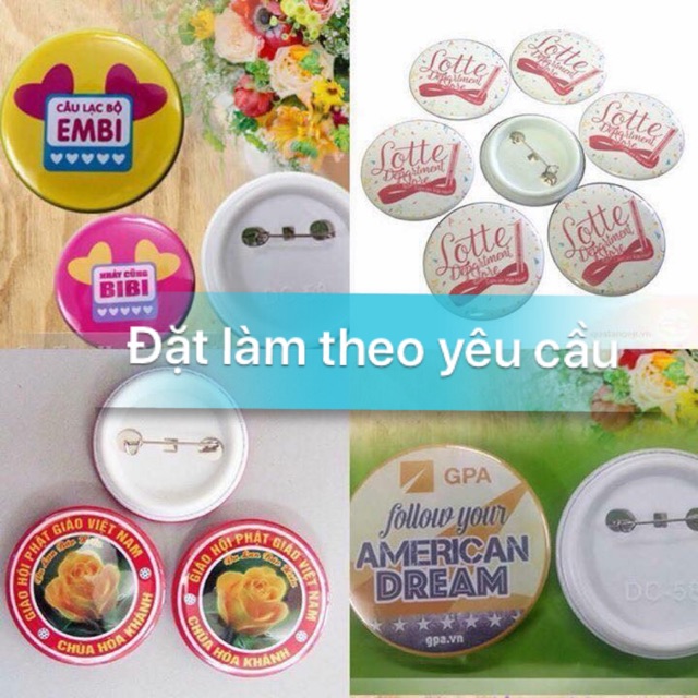 Huy hiệu in theo yêu cầu shop nhận in từ 3 cái làm nhiều giá rẻ