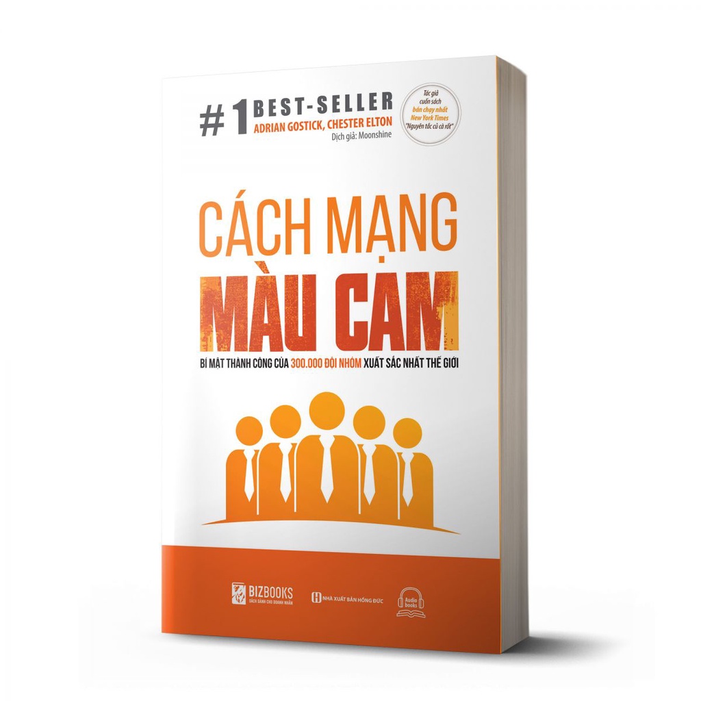 Cách Mạng Màu Cam: Bí Mật Thành Công Của 300.000 Đội Nhóm Xuất Sắc Nhất Thế Giới- Sách Xây Dựng Đội Nhóm