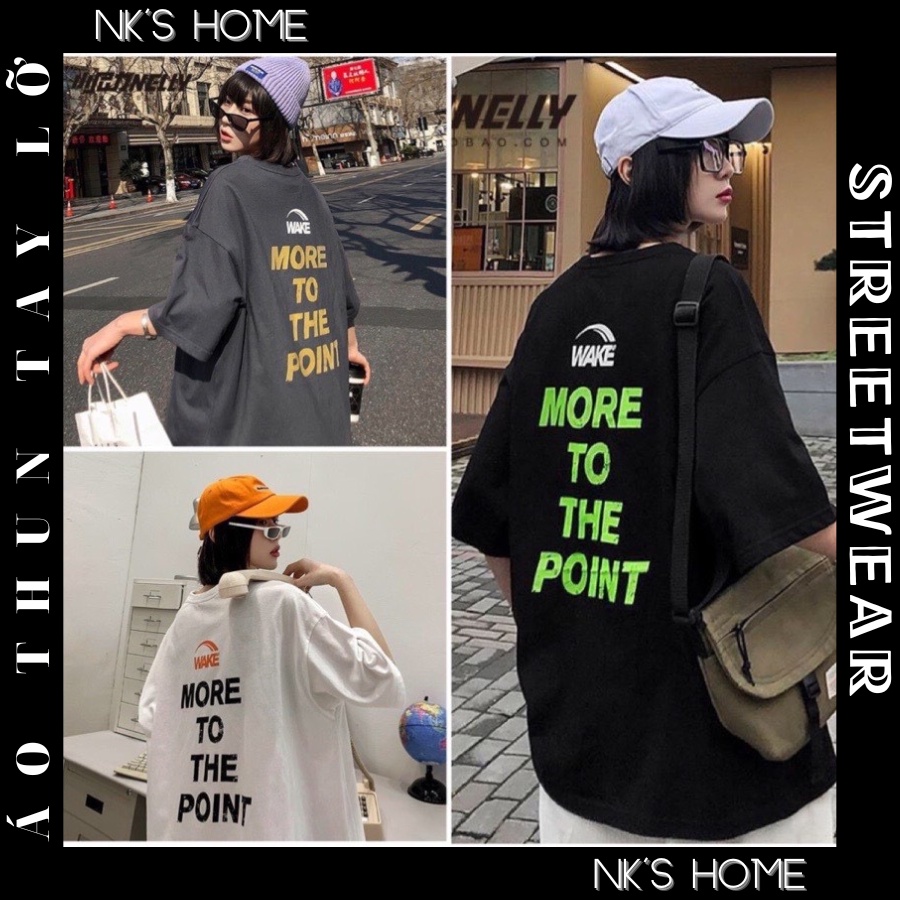 Áo thun tay lỡ unisex cho nam nữ thiết kế phom rộng WAKE MORE TO THE POINT phong cách đường phố năng động