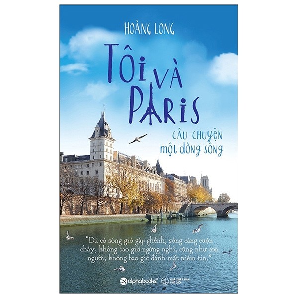 Sách - Tôi Và Paris - Câu Chuyện Một Dòng Sông (Tái Bản 2018)