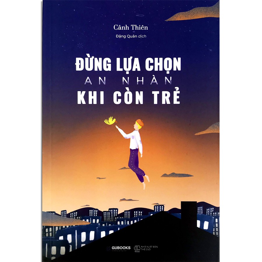 Sách - Đừng Lựa Chọn An Nhàn Khi Còn Trẻ