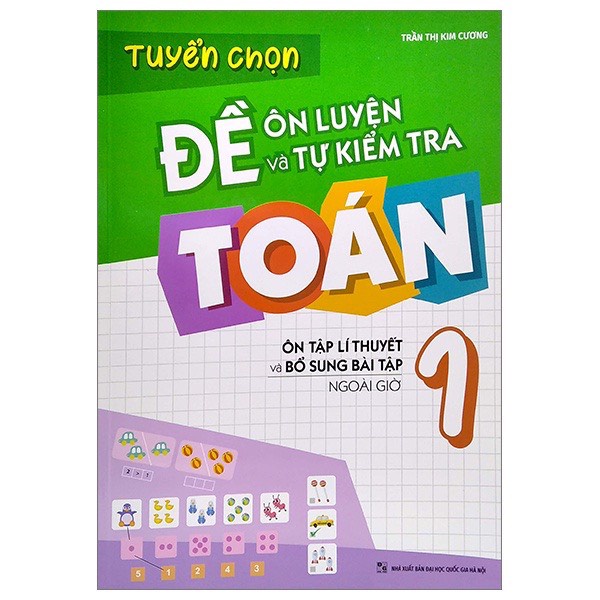 Sách : Tuyển Chọn Đề Ôn Luyện Và Tự Kiểm Tra Toán Lớp 1- Lớp 2 - Lớp 3 ( Phân Loại)