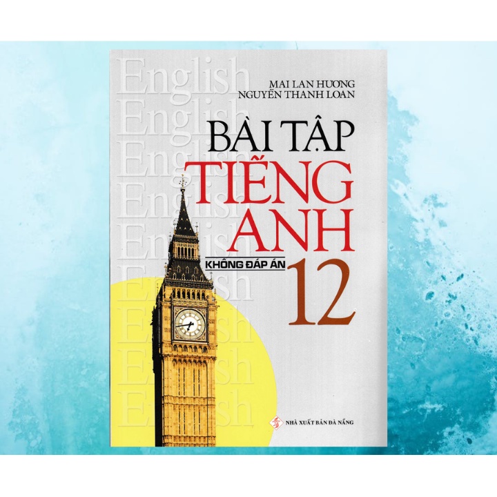 Sách - Bài Tập Tiếng Anh 12 Không Đáp Án - Mai Lan Hương