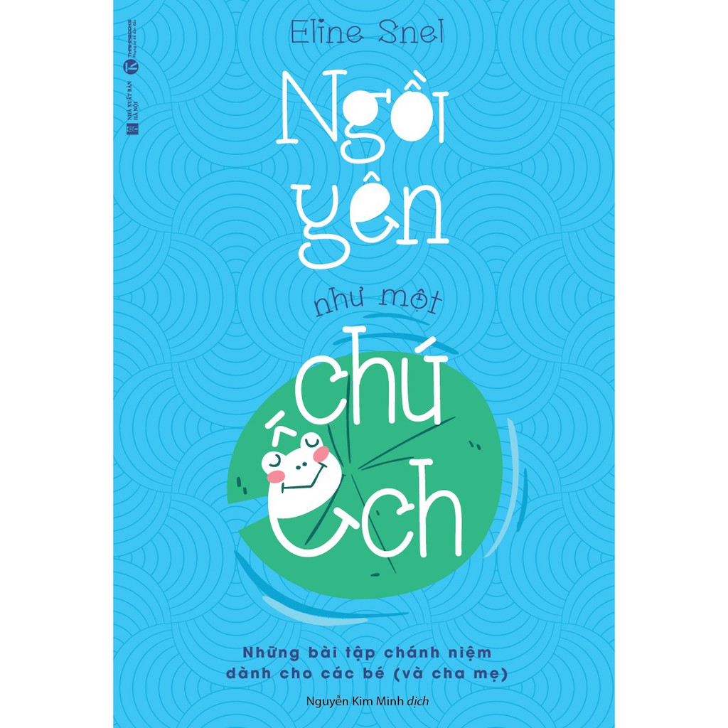 Sách - Hít Thở Để Vượt Qua, Ngồi Yên Như Một Chú Ếch (Dành Cho Cha Mẹ Có Con Trong Tuổi Dậy Thì)