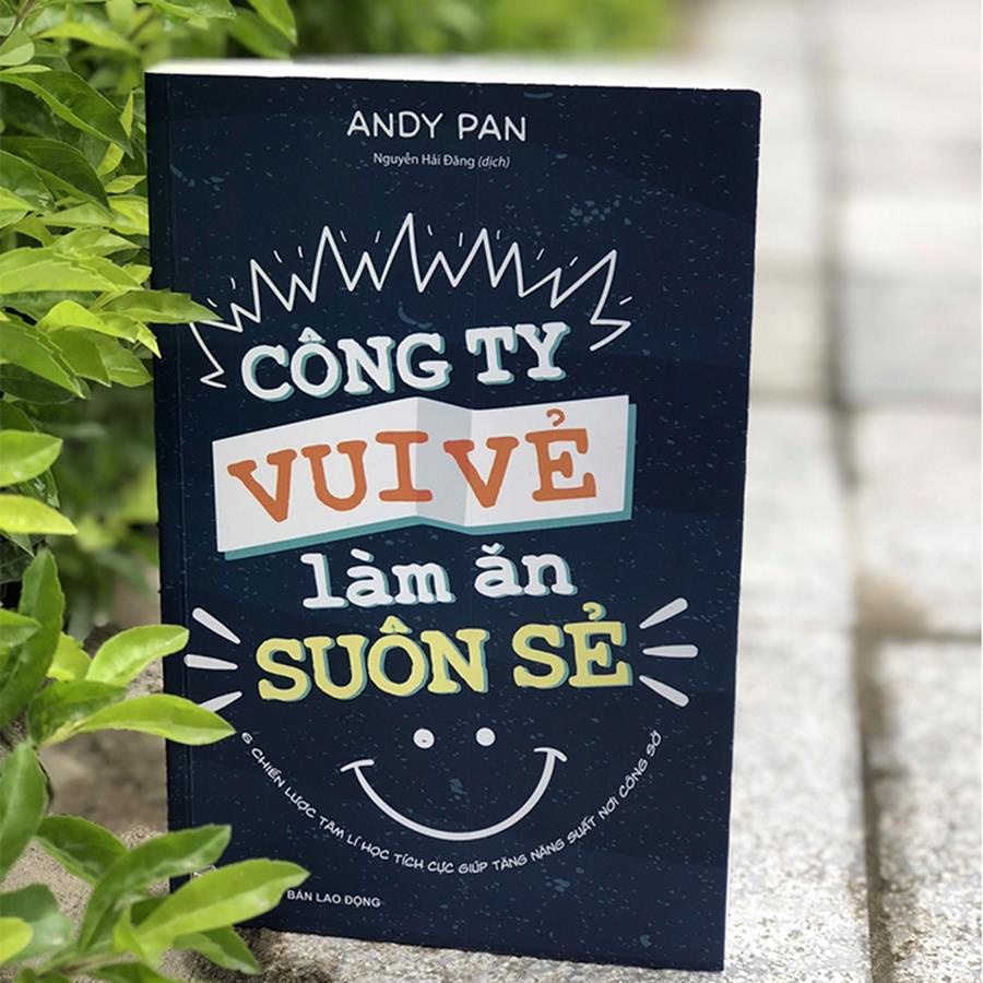 Sách: Công Ty Vui Vẻ Làm Ăn Suôn Sẻ (6 chiến lược tâm lý học tích cực tăng nâng suất nơi công sở) B105 - TSKD
