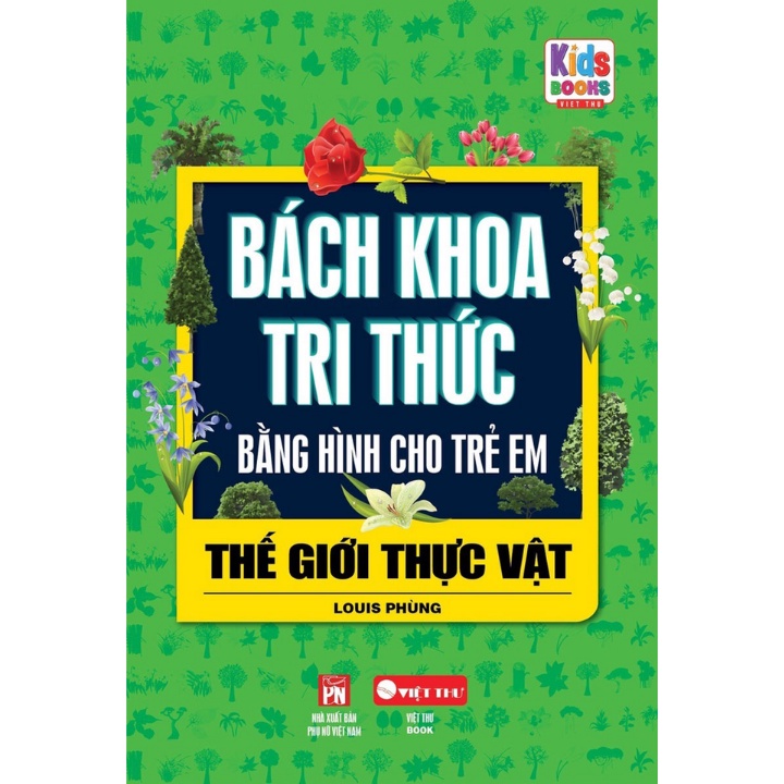 Sách - Bách Khoa Tri Thức Bằng Hình Cho Trẻ Em - Thế Giới Thực Vật