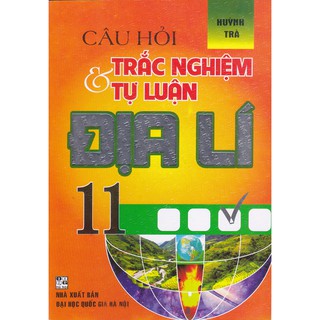 Câu Hỏi Trắc Nghiệm Và Tự Luận Địa Lí 11