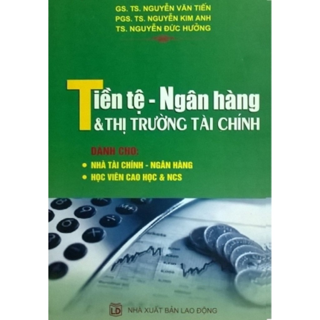 Sách - Tiền Tệ, Ngân Hàng Và Thị Trường Tài Chính - Dành Cho Nhà Tài Chính - Ngân Hàng, Học Viên Cao Học Và NCS