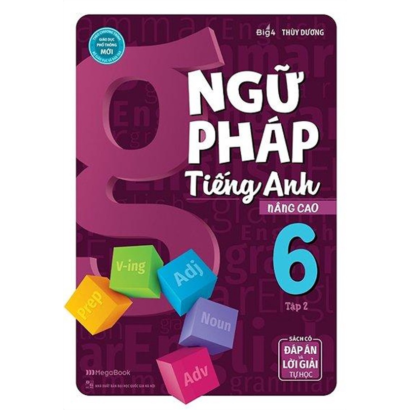Sách Bổ Trợ - Ngữ Pháp Tiếng Anh Nâng Cao Lớp 6 - Tập 2 (Biên Soạn Theo Chương Trình GDPT Mới) - MEGABOOK