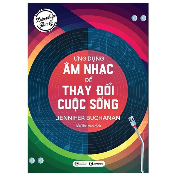 Sách - Liệu Pháp Tâm Lý - Ứng Dụng Âm Nhạc Để Thay Đổi Cuộc Sống