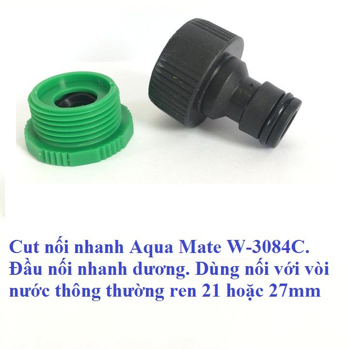 Cut nối nhanh Aqua  Mate W-3084C, đầu nối nhanh dương, kết nối với vòi nước ren trong 21mm hoặc 27mm