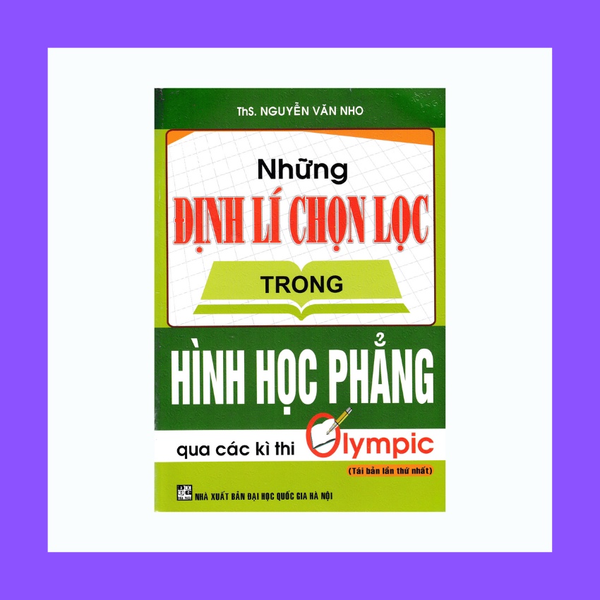 Sách - Những Định Lí Chọn Lọc Trong Hình Học Phẳng Qua Các Kỳ Thi Olympic