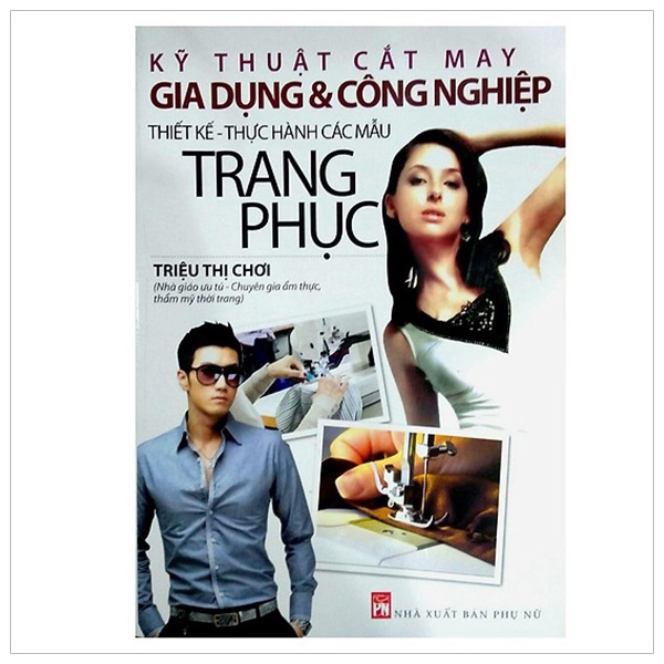 Sách - Kỹ Thuật Cắt May Gia Dụng Và Công Nghiệp - Thiết Kế Thực Hành Các Mẫu Trang Phục