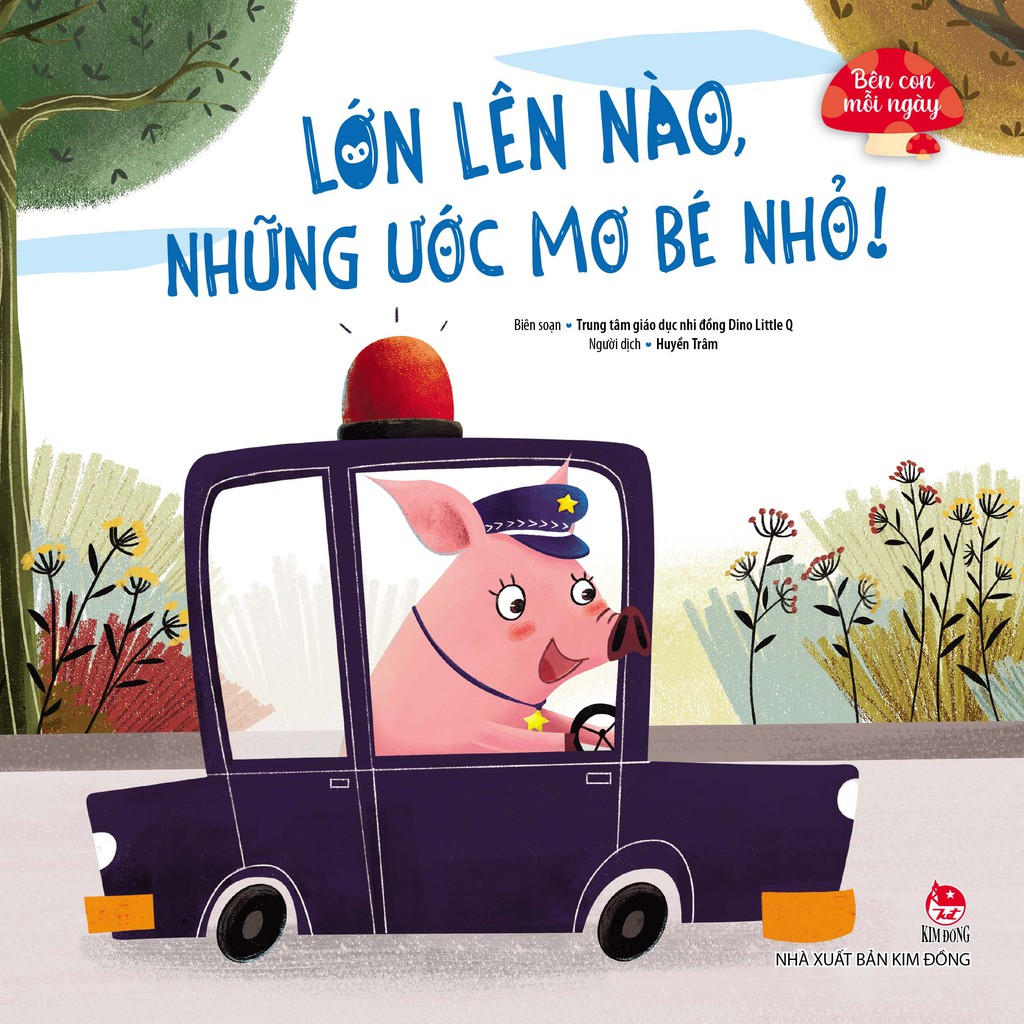 Sách - Bên Con Mỗi Ngày: Lớn Lên Nào, Những Ước Mơ Bé Nhỏ!