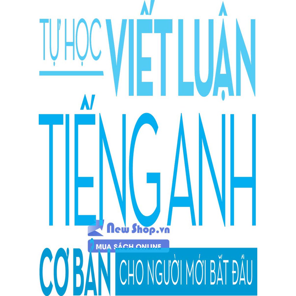 Sách - Tự Học Viết Luận Tiếng Anh Cơ Bản Cho Người Mới Bắt Đầu