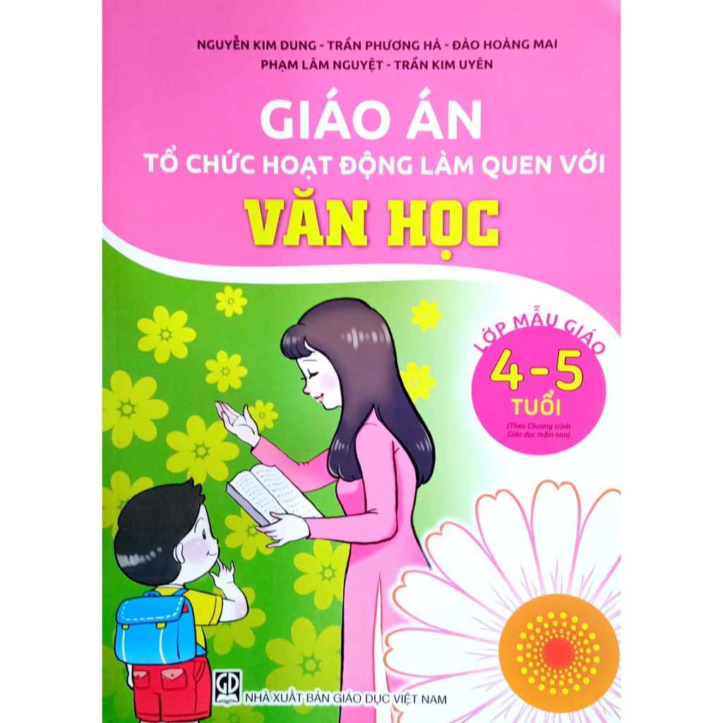 Sách - Giáo án Tổ chức hoạt động làm quen với Văn Học - Lớp Mẫu Giáo 4-5 tuổi (Theo chương trình giáo dục Mầm Non)