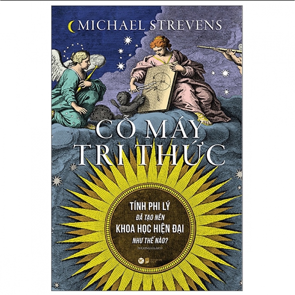 Sách - Cỗ Máy Tri Thức - Tính Phi Lý Đã Tạo Nên Khoa Học Hiện Đại Như Thế Nào?