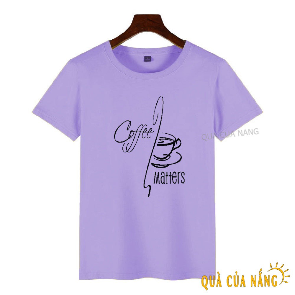 Áo Thun Nữ In Hình Coffee Matters Cực Ngầu AT-078 | BigBuy360 - bigbuy360.vn