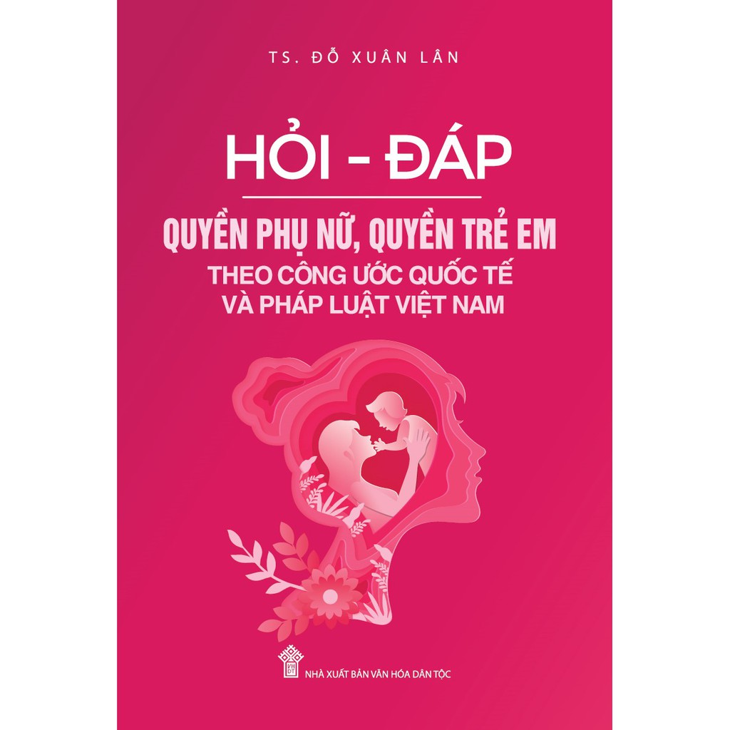Sách - Hỏi - Đáp Quyền Phụ Nữ, Quyền Trẻ Em Theo Công Ước Quốc Tế Và Pháp Luật Việt Nam