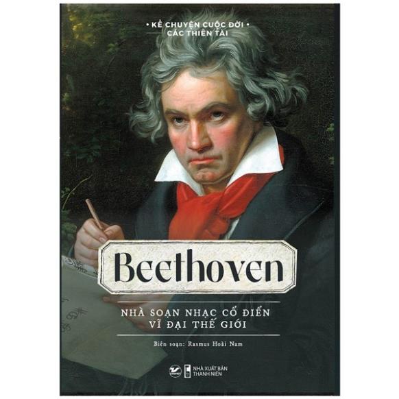 Sách - Beethoven – Nhà soạn nhạc cổ điển vĩ đại thế giới (Kể Chuyện Cuộc Đời Các Thiên Tài) - Tân Việt