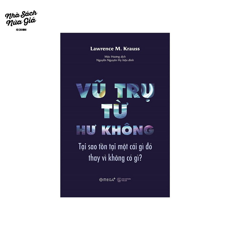 Sách OMEGA+ - Vũ Trụ Từ Hư Không: Tại Sao Tồn Tại Một Cái Gì Đó Thay Vì Không Có Gì?