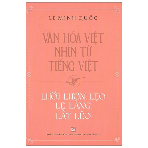 [Mã BMBAU50 giảm 7% đơn 99K] Sách Văn hóa Việt nhìn từ tiếng Việt - Lưỡi lươn lẹo lẹ làng lắt léo