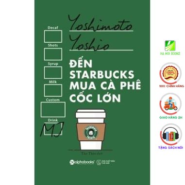 Sách - Đến Starbucks Mua Cà Phê Cốc Lớn (Tái Bản 2022)