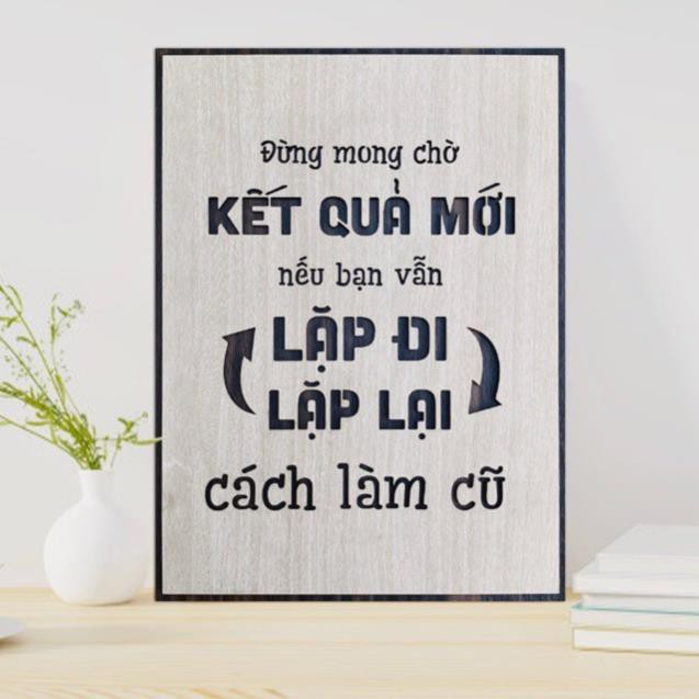 Tranh gỗ treo tường_Đừng mong chờ kết quả mới nếu bạn vẫn lặp đi lặp lại cách làm cũ_CRN_01. Kích thước 54x30cm