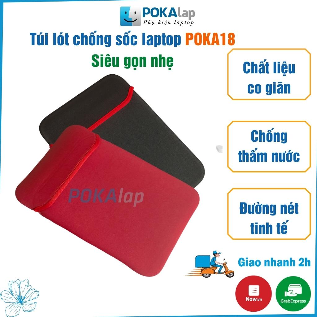 Túi lót chống sốc laptop, macbook POKA18 thoáng khí chống thấm nước co giãn 7/8/9/10/12/13/14/15,16/17 inch - POKALAP