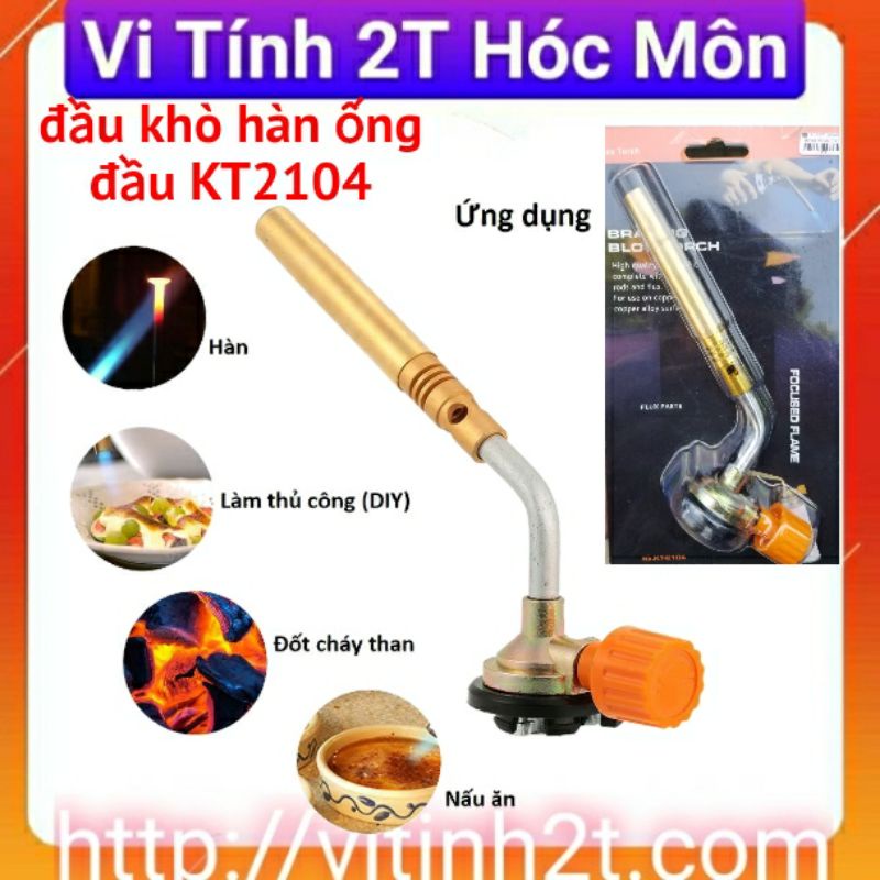 đầu khò hàn ống đầu KT2104