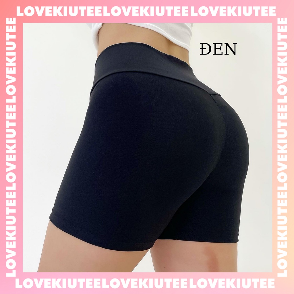 Quần đùi chun mông khoe dáng tăng vòng 3 căng tròn có size dành cho bạn gái LOVEKIUTEE