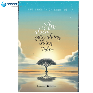 SÁCH: An nhiên giữa những thăng trầm - Tác giả Như Nhiên Thích Tánh Tuệ