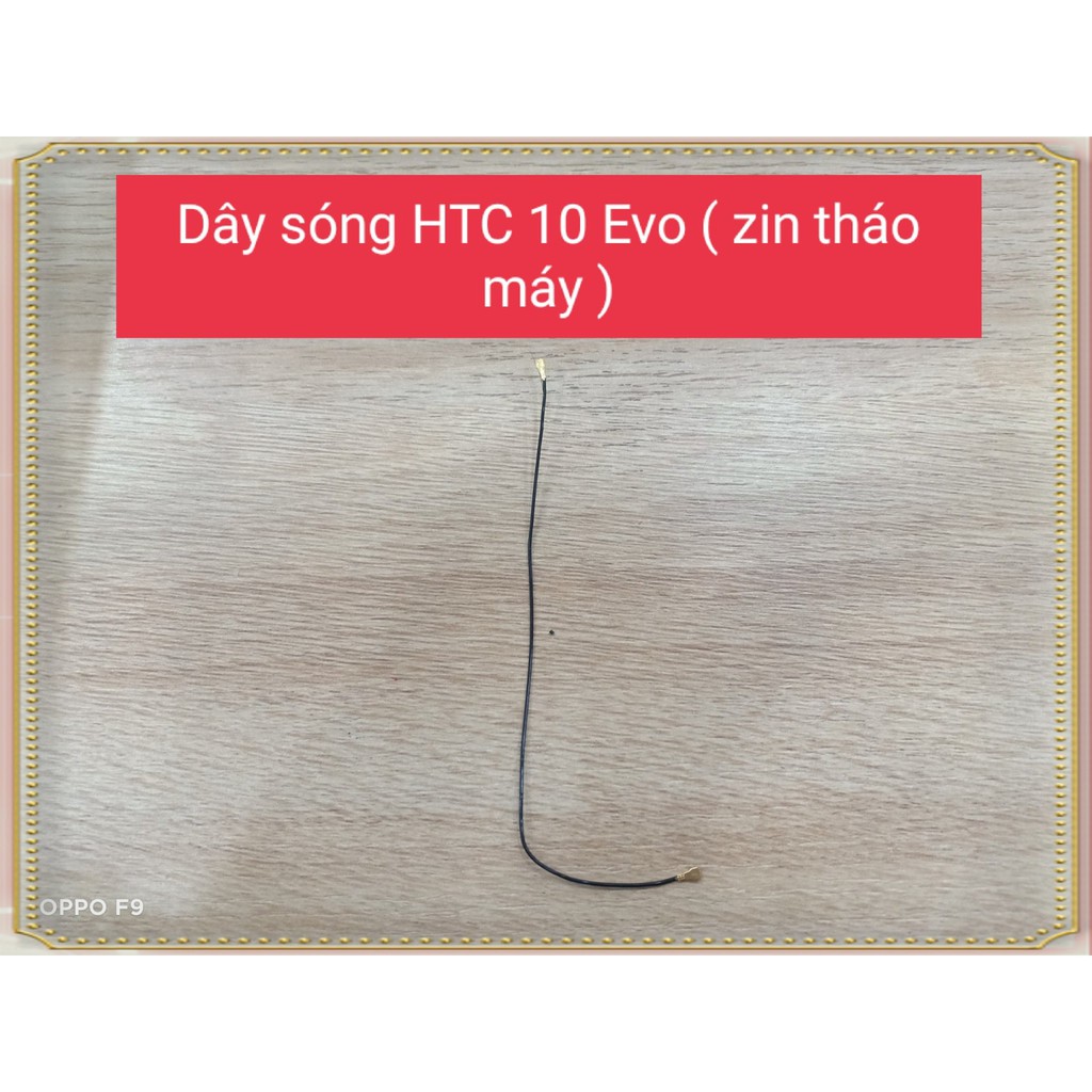 Dây sóng HTC 10 Evo ( Zin tháo máy)