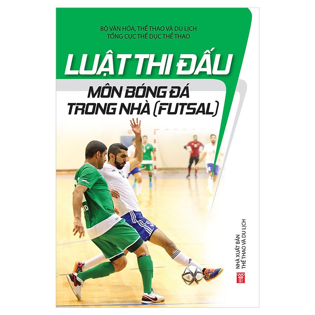 Sách - Luật Thi Đấu Môn Bóng Đá Trong Nhà (Futsal)