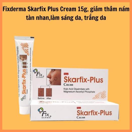 Kem dưỡng da giảm thâm nám Fixderma Skarfix Plus Cream  - Ngọc Diệp cosmetics