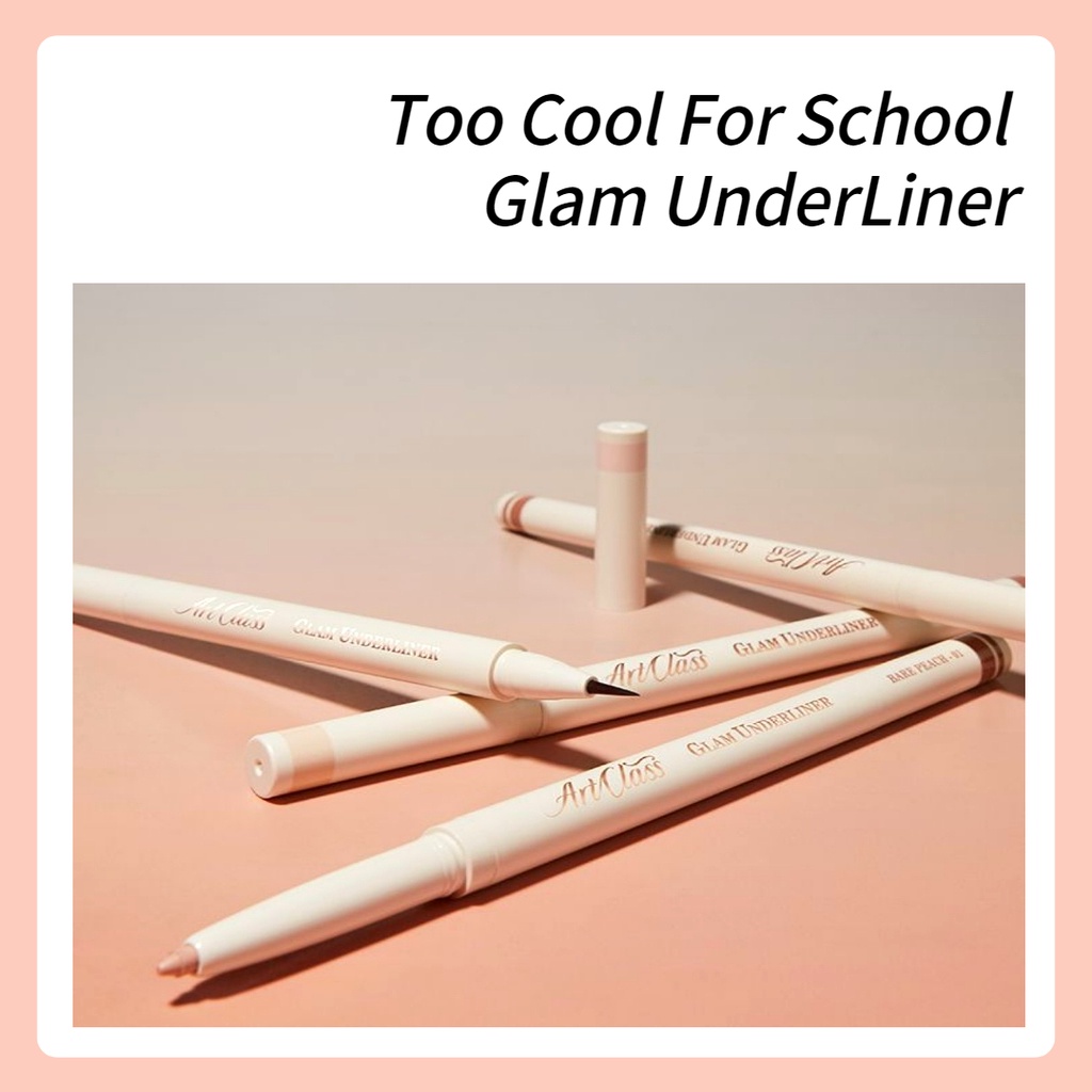 TOO COOL FOR SCHOOL Quá mát mẻ cho trường học Glam Under Liner