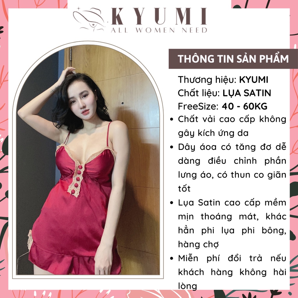 Đồ ngủ sexy đồ ngủ 2 dây phối ren đính nút có mút ngực KYUMI OFFICAL, vải lụa satin, freesize 40-60kg tùy chiều cao 010 | BigBuy360 - bigbuy360.vn