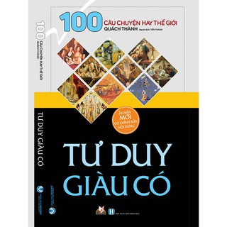 100 Câu Chuyện Hay Thế Giới - Tư Duy Giàu Có