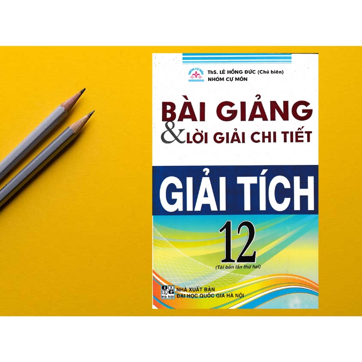 Sách - Bài Giảng Và Lời Giải Chi Tiết Giải Tích 12