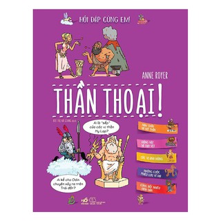 Sách - Hỏi Đáp Cùng Em - Thần Thoại!