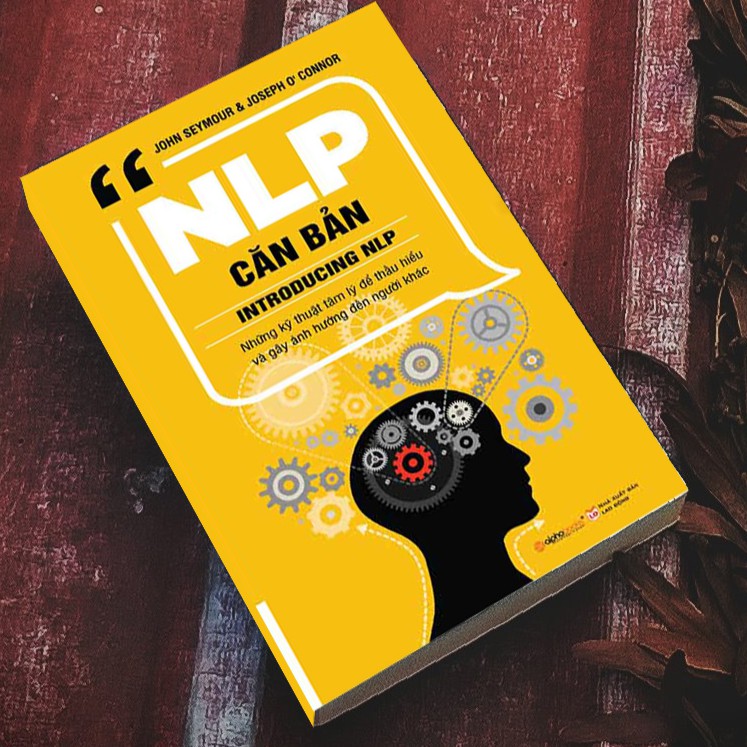 Sách  - NLP căn bản Những kỹ thuật tâm lý để thấu hiểu và gây ảnh hưởng đến người khác.