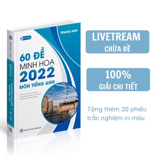 Sách - 60 Đề Minh Họa 2022 Môn Tiếng Anh Bộ Đề Minh Họa 2022 cô Trang Anh