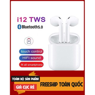 [ Hàng Chuẩn ] Tai Nghe Bluetooth i12 TWS Cấu Hình Cao 5.0 - Cảm Biến Vân Tay - Tương Thích Với Cả Apple và Android
