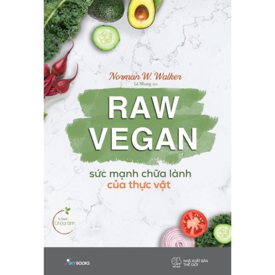 Sách - Raw Vegan – Sức Mạnh Chữa Lành Của Thực Vật [SkyBooks]