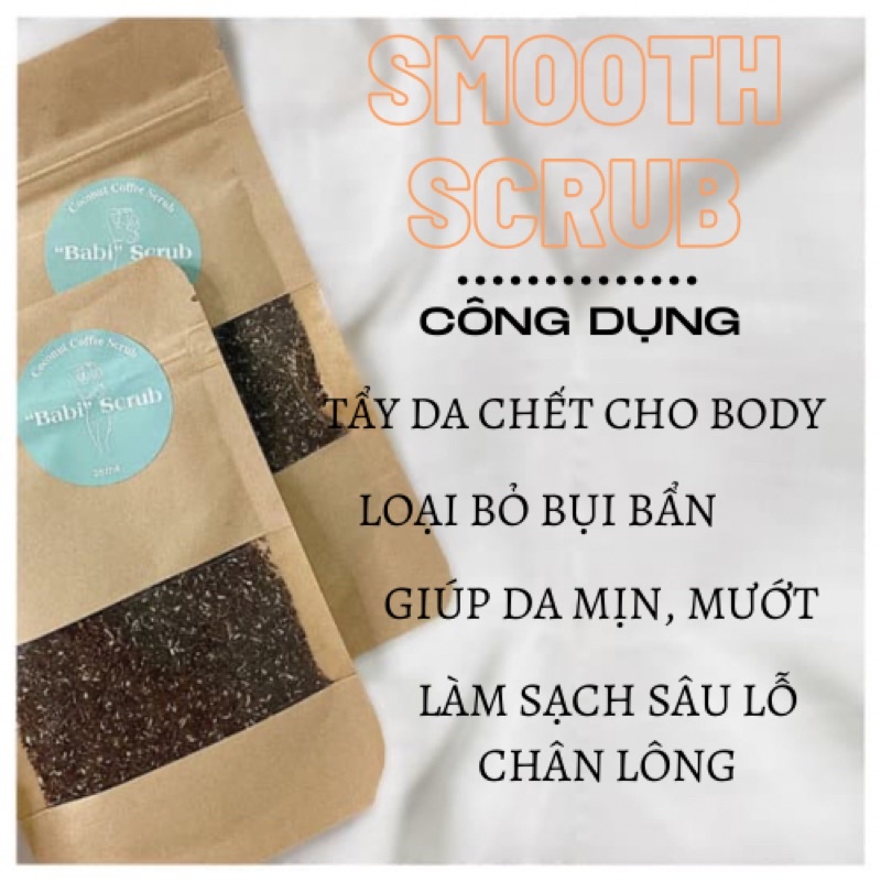 SMOOTH SCRUB [TẨY DA CHẾT CAFE DỪA] - TẦY TẾ BÀO CHẾT CHO VÙNG CHAI LÌ