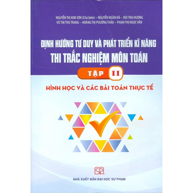 Sách - Định Hướng Tư Duy Và Phát Triển Kĩ Năng Thi Trắc Nghiệm Môn Toán - Tập II (Hình Học Và Các Bài Toán Thực Tế)