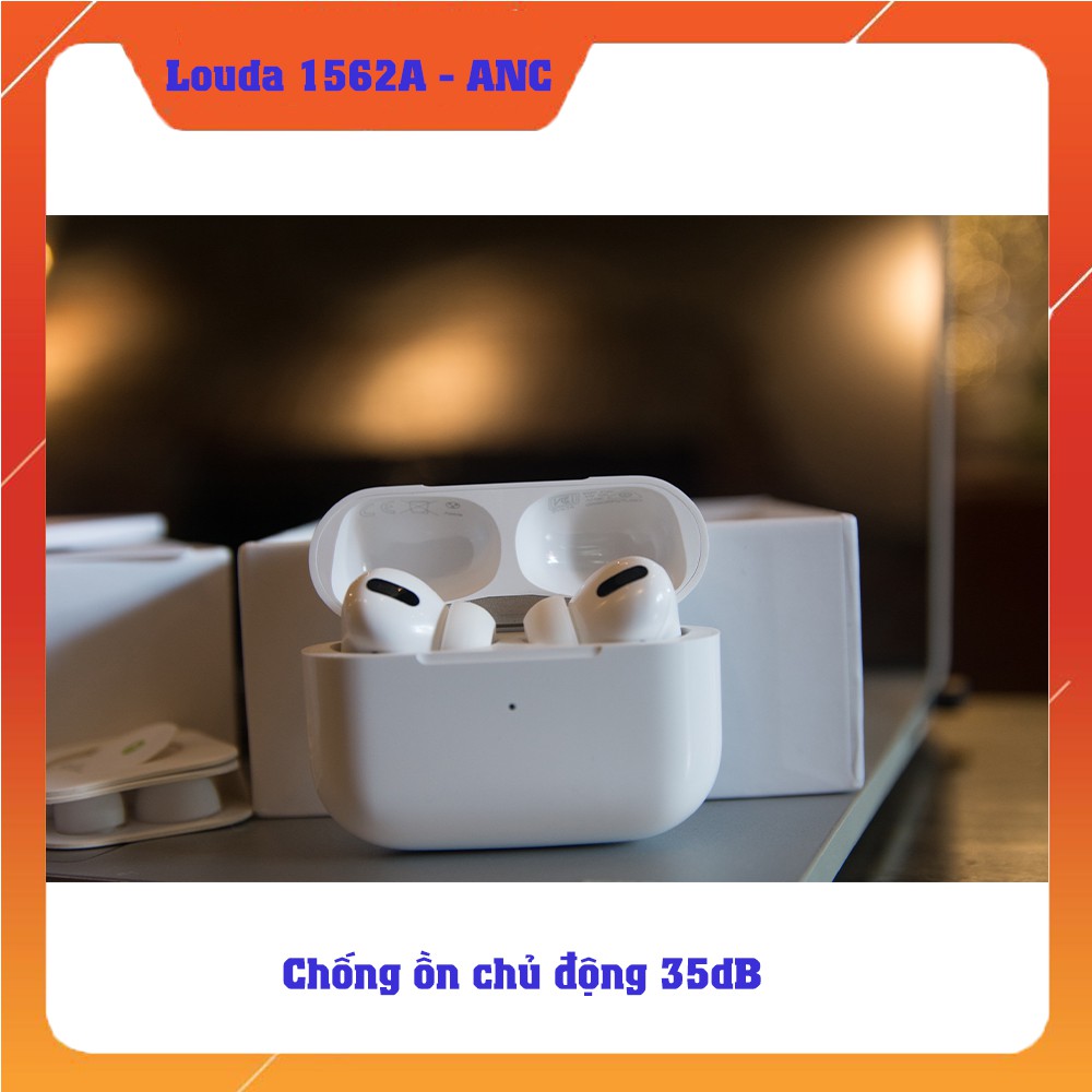 [Louda 1562A] Tai Nghe Air Pro Chống ồn chủ động ANC