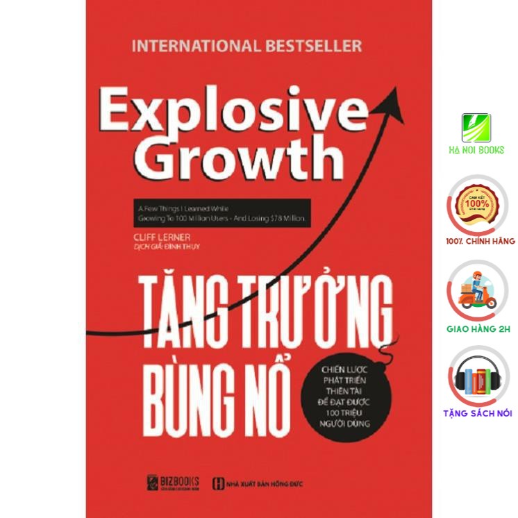 Sách - Tăng Trưởng Bùng Nổ - Chiến Lược Phát Triển Thiên Tài Để Đạt Được 100 Triệu Người Dùng