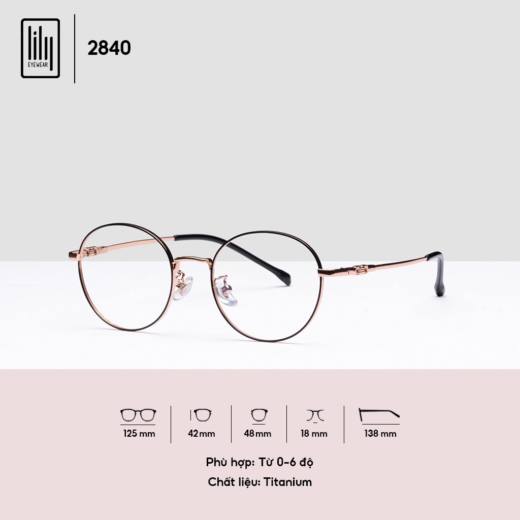 Gọng kính giả cận nữ Lilyeyewear mắt tròn TITANIUM dẻo thanh mảnh nhẹ nhàng 2840 | BigBuy360 - bigbuy360.vn